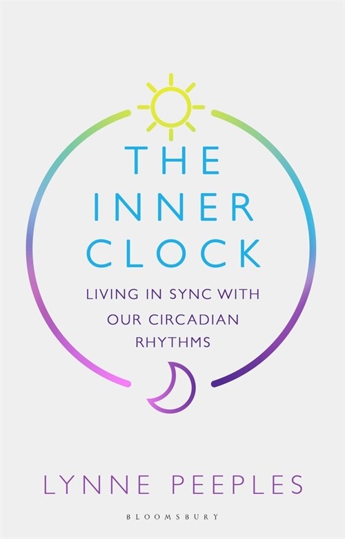 The Inner Clock : Living in Sync With Our Circadian Rhythms (Hardcover)