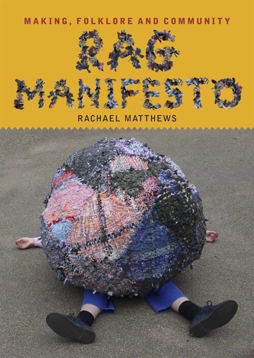 Rag Manifesto : Making, folklore and community (Paperback)