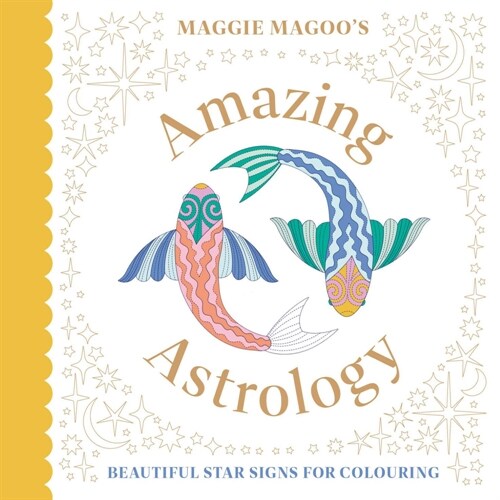 Maggie Magoo’s Amazing Astrology : beautiful star signs for colouring (Paperback)