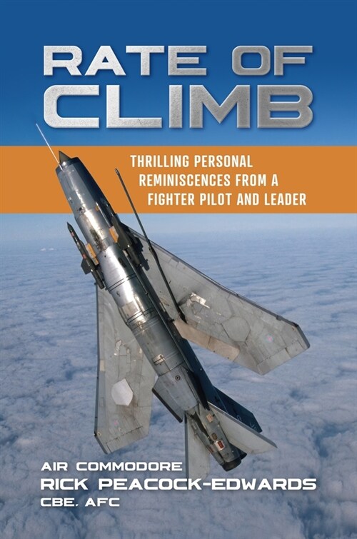 Rate of Climb : Thrilling Personal Reminiscences from a Fighter Pilot and Leader (Paperback)