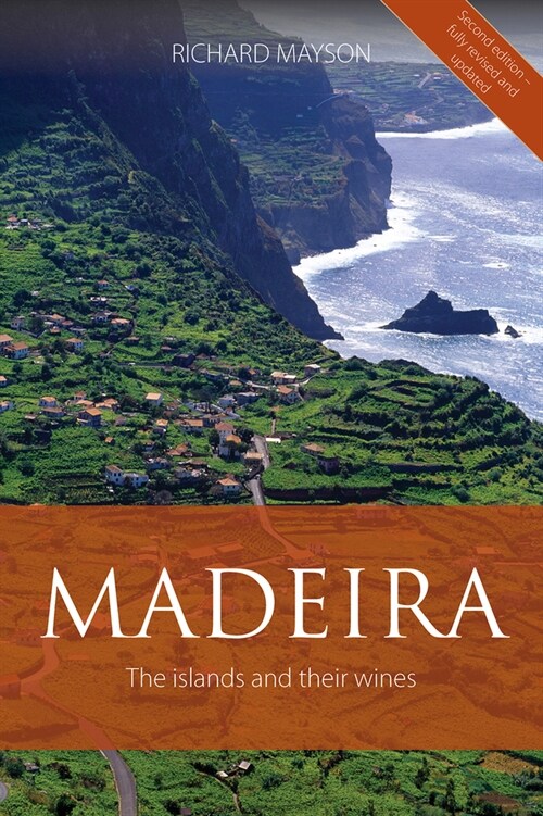 Madeira : The Islands and Their Wines (Paperback, Fully revised and updated)