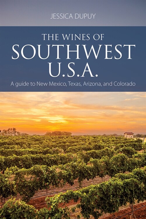 The Wines of Southwest U.S.A. : A Guide to New Mexico, Texas, Arizona and Colorado (Paperback)