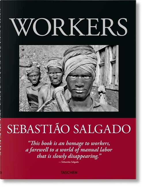 Sebasti? Salgado. La Main de lHomme. Une Arch?logie de l?e Industrielle (Hardcover)