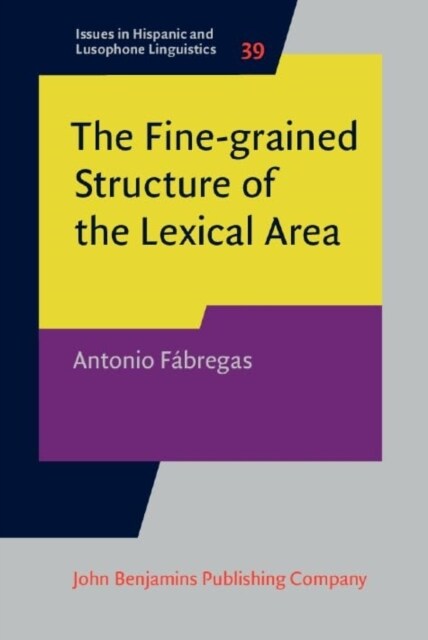 The Fine-grained Structure of the Lexical Area : Gender, appreciatives and nominal suffixes in Spanish (Hardcover)