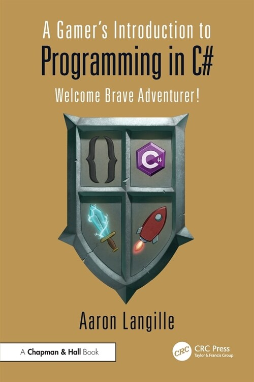 A Gamers Introduction to Programming in C# : Welcome Brave Adventurer! (Paperback)