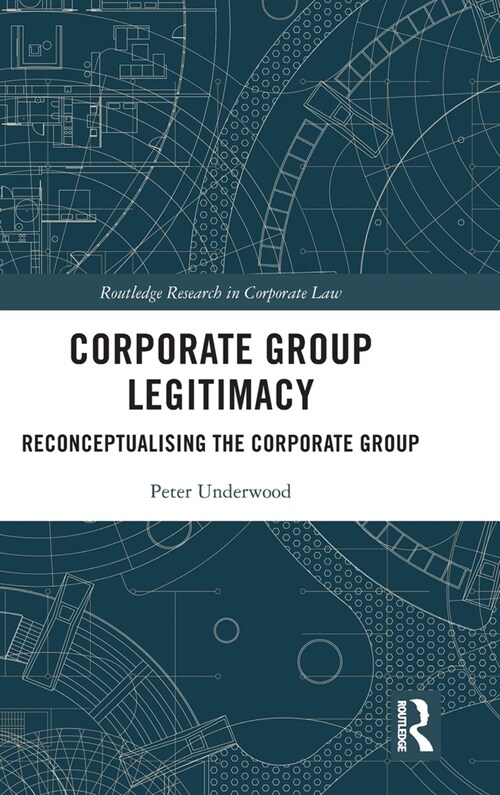 Corporate Group Legitimacy : Reconceptualising The Corporate Group (Hardcover)