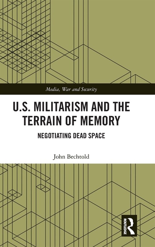 U.S. Militarism and the Terrain of Memory : Negotiating Dead Space (Hardcover)