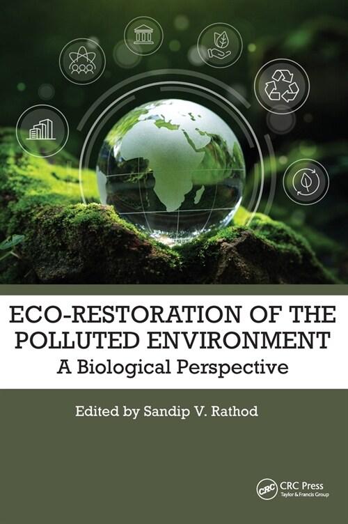 Eco-Restoration of Polluted Environment : A Biological Perspective (Hardcover)