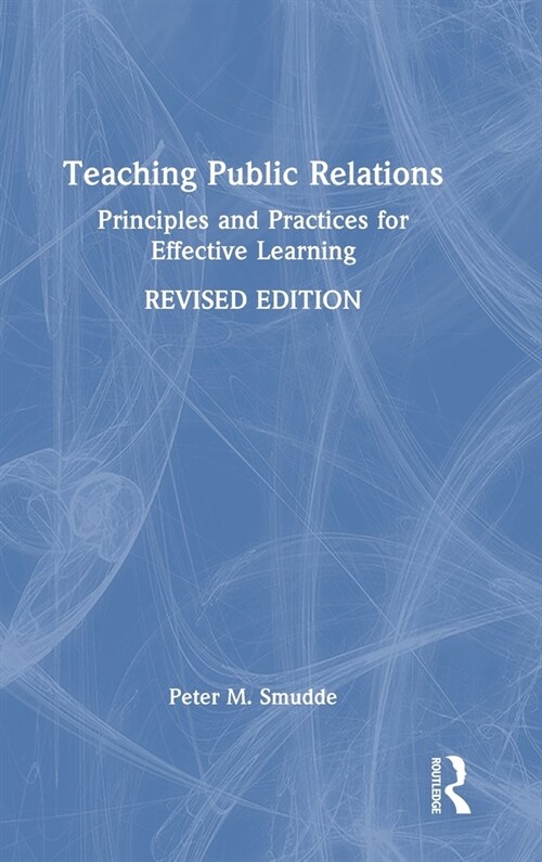 Teaching Public Relations : Principles and Practices for Effective Learning (Hardcover)