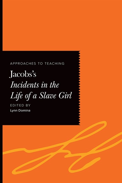 Approaches to Teaching Jacobss Incidents in the Life of a Slave Girl (Paperback)