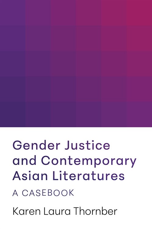 Gender Justice and Contemporary Asian Literatures: A Casebook (Hardcover)