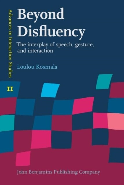 Beyond Disfluency : The interplay of speech, gesture, and interaction (Hardcover)