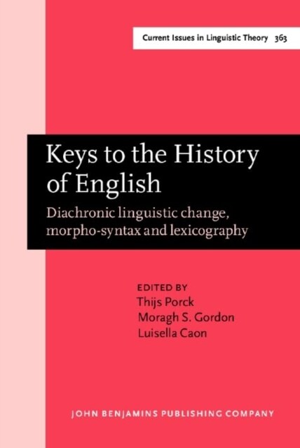 Keys to the History of English : Diachronic linguistic change, morpho-syntax and lexicography. Selected papers from the 21st ICEHL (Hardcover)