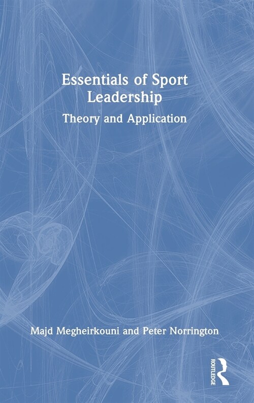Essentials of Sport Leadership : Theory and Application (Hardcover)