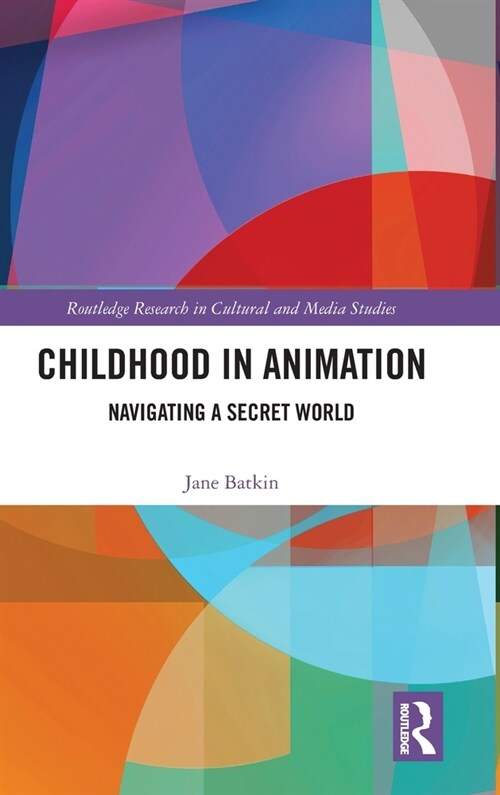 Childhood in Animation : Navigating a Secret World (Hardcover)
