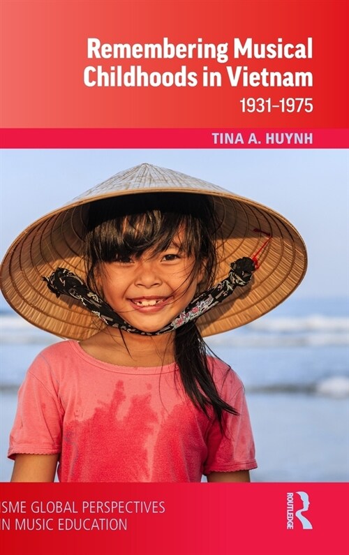 Remembering Musical Childhoods in Vietnam : 1931-1975 (Hardcover)