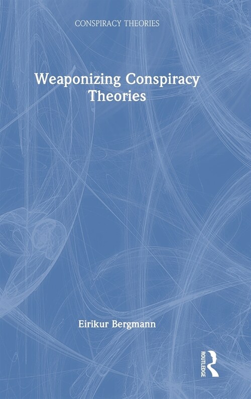 Weaponizing Conspiracy Theories (Hardcover, 1)