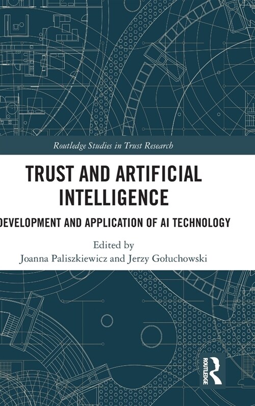 Trust and Artificial Intelligence : Development and Application of AI Technology (Hardcover)