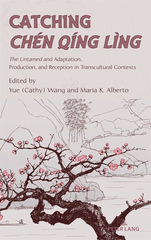 Catching Chen Qing Ling; The Untamed and Adaptation, Production, and Reception in Transcultural Contexts (Hardcover)