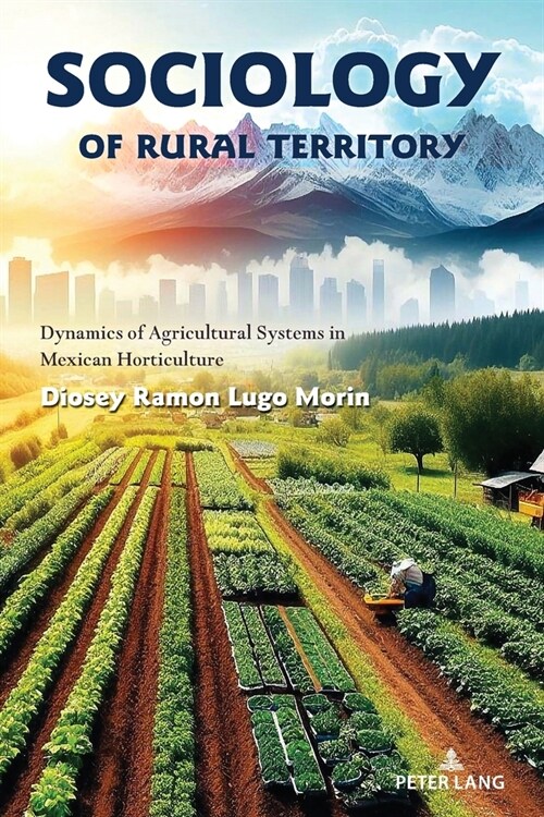 Sociology of rural territory: Dynamics of agricultural systems in Mexican horticulture (Paperback)