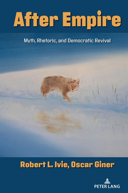 After Empire: Myth, Rhetoric, and Democratic Revival (Paperback)
