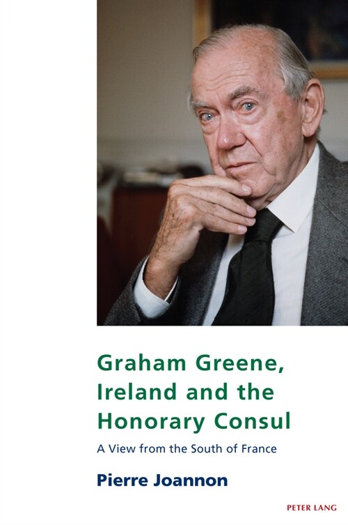 Graham Greene, Ireland and the Honorary Consul : A View from the South of France (Paperback, New ed)