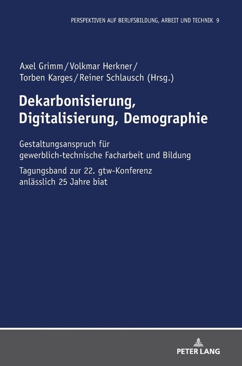 Dekarbonisierung, Digitalisierung, Demographie: Gestaltungsanspruch Fuer Gewerblich-Technische Facharbeit Und Bildung (Hardcover)