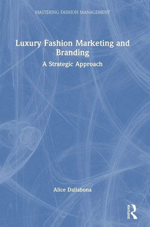 Luxury Fashion Marketing and Branding : A Strategic Approach (Hardcover)