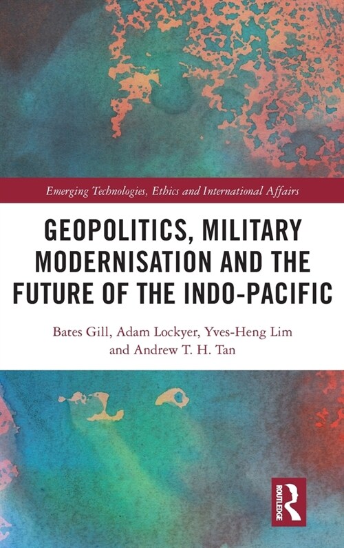 Geopolitics, Military Modernisation and the Future of the Indo-Pacific (Hardcover, 1)