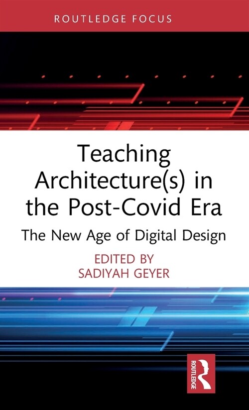 Teaching Architecture(s) in the Post-Covid Era : The New Age of Digital Design (Hardcover)