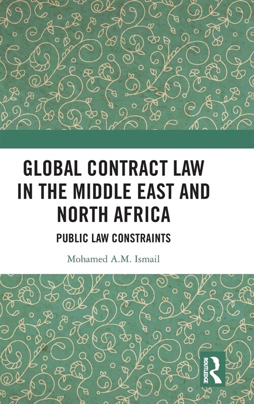Global Contract Law in the Middle East and North Africa : Public Law Constraints (Hardcover)