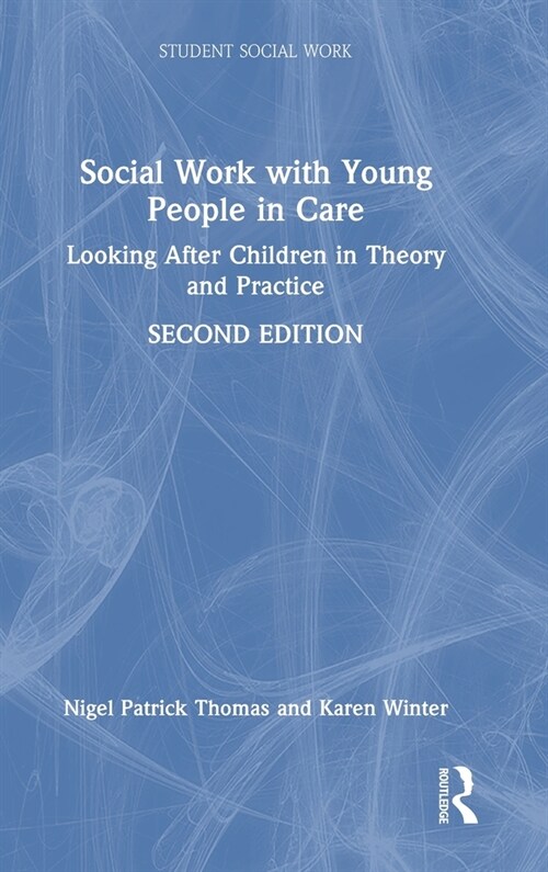 Social Work with Young People in Care : Looking After Children in Theory and Practice (Hardcover, 2 ed)