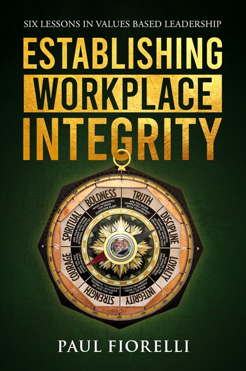 Establishing Workplace Integrity: Six Lessons in Values Based Leadership (Paperback)