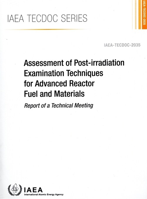 Assessment of Post-irradiation Examination Techniques for Advanced Reactor Fuel and Materials (Paperback)