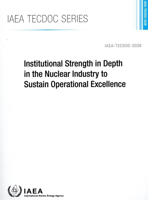 Institutional Strength in Depth in the Nuclear Industry to Sustain Operational Excellence (Paperback)