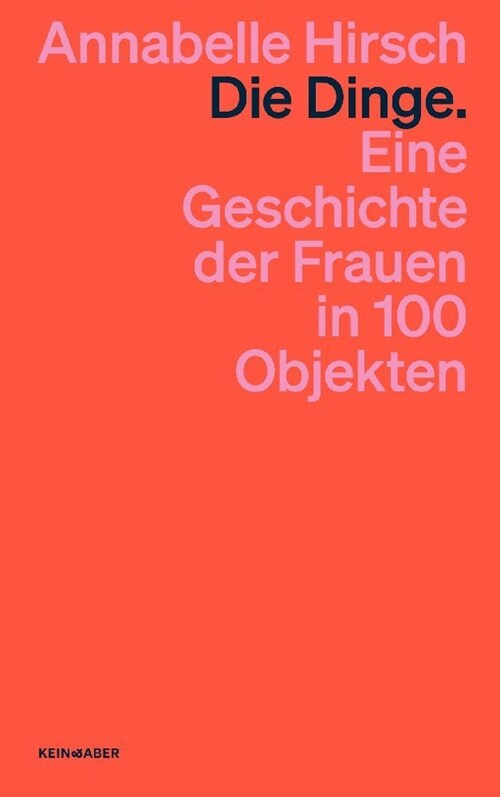 Die Dinge. Eine Geschichte der Frauen in 100 Objekten (Paperback)