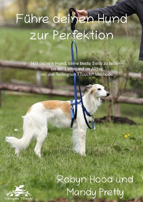 F?re deinen Hund zur Perfektion: Hilf deinem Hund, seine beste Seite zu leben - an der Leine und im Alltag, mit der Tellington TTouch(R) Methode (Paperback)