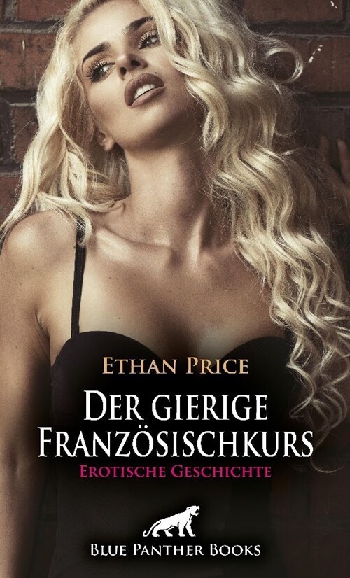 Der gierige Franzosischkurs | Erotische Geschichte + 1 weitere Geschichte (Paperback)