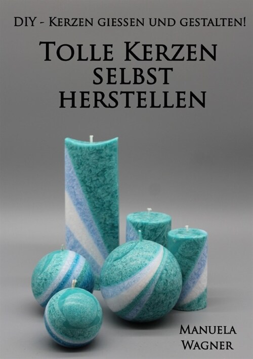 Tolle Kerzen selbst herstellen (Paperback)