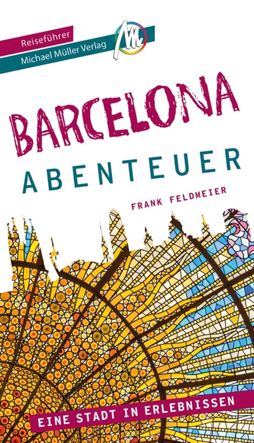 Barcelona - Stadtabenteuer Reisefuhrer Michael Muller Verlag (Paperback)