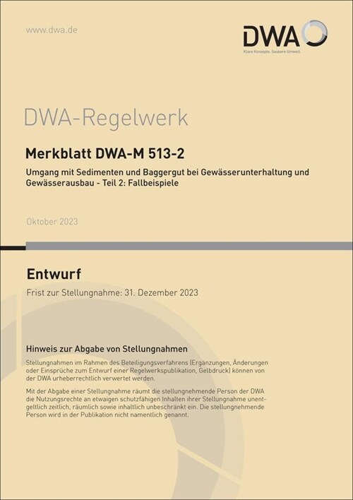 Merkblatt DWA-M 513-2 Umgang mit Sedimenten und Baggergut bei Gewasserunterhaltung und Gewasserausbau - Teil 2: Fallbeispiele (Entwurf) (Paperback)
