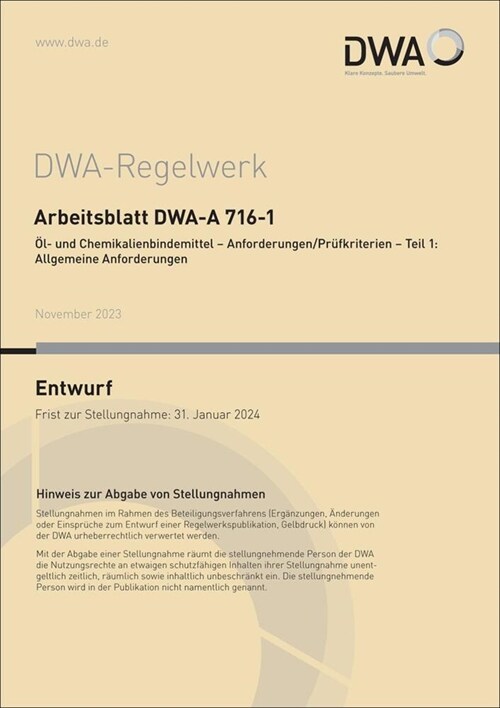 Arbeitsblatt DWA-A 716-1 Ol- und Chemikalienbindemittel - Anforderungen/Prufkriterien - Teil 1: Allgemeine Anforderungen (Entwurf) (Paperback)