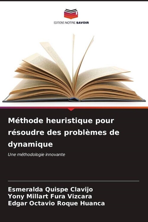 Methode heuristique pour resoudre des problemes de dynamique (Paperback)
