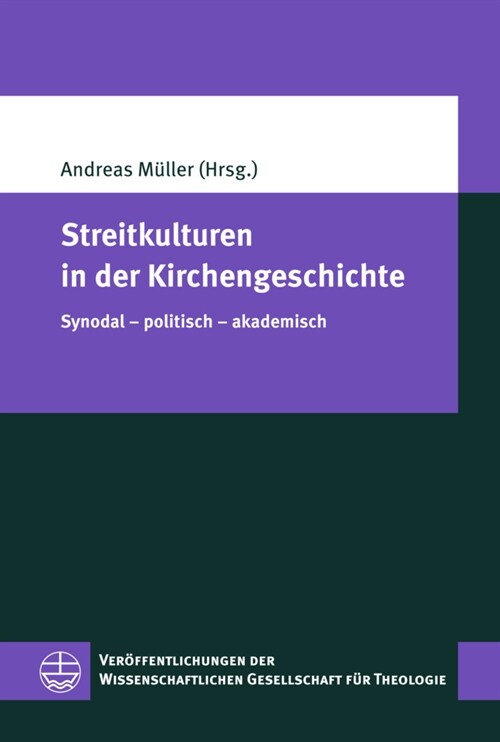 Streitkulturen in Der Kirchengeschichte: Synodal - Politisch - Akademisch (Paperback)