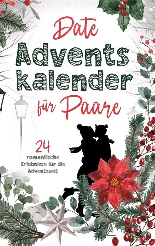 Date Adventskalender f? Paare: 24 romantische Erlebnisse f? die Adventszeit! (Hardcover)