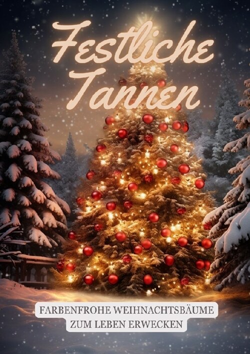 Festliche Tannen: Farbenfrohe Weihnachtsb?me zum Leben erwecken (Paperback)