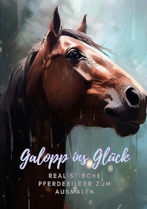 Galopp ins Gl?k: Realistische Pferdebilder zum Ausmalen (Paperback)