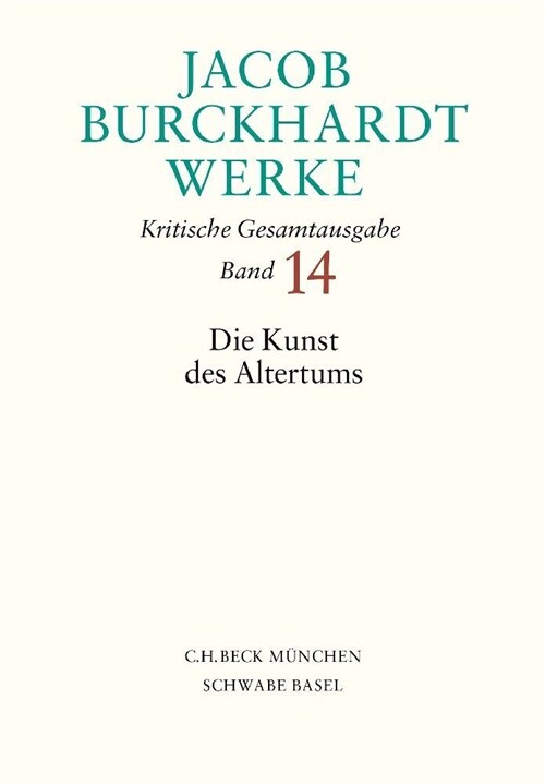 Jacob Burckhardt Werke  Bd. 14: Die Kunst des Altertums (Hardcover)