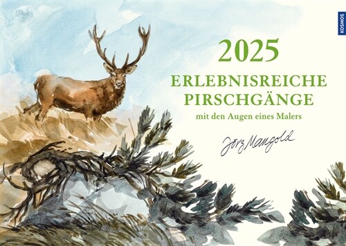 Wandkalender 2025 - Erlebnisreiche Pirschgange mit den Augen eines Malers von Jorg Mangold (Calendar)