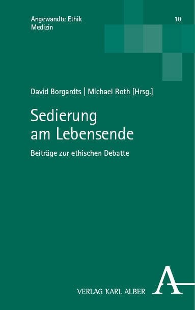 Sedierung Am Lebensende: Beitrage Zur Ethischen Debatte (Paperback)